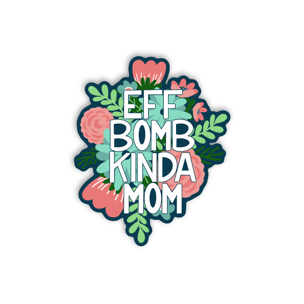 Eff Bomb Kinda Mom Vinyl Sticker